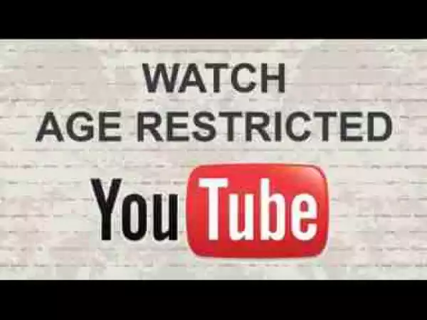 How To Watch Age Restricted Videos On Youtube
